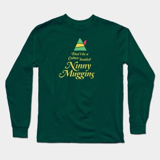 Cotton-headed Ninny Muggins Long Sleeve T-Shirt